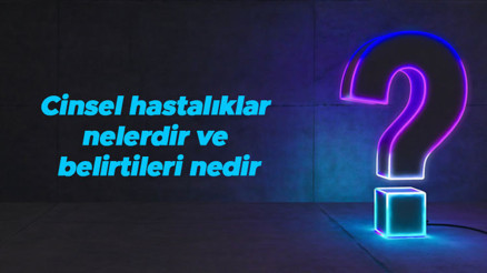 Cinsel hastalıklar nelerdir ve belirtileri nedir Cinsel hastalıklar hangi yolla bulaşır ve kan tahlilinde çıkar mı