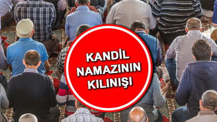 Regaip Kandili namazı nasıl kılınır Kandil namazı kaç rekat, saat kaçta kılınır İşte Diyanet ile adım adım Regaip Kandili namazının kılınışı