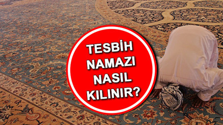 Tesbih namazı nasıl kılınır, kaç rekat Tesbih namazı duası ve sureleri neler Diyanet ile Tesbih namazında okunacak dualar ve kılınışı