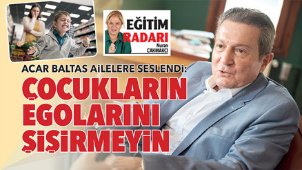 Acar Baltaş ailelere seslendi: Çocukların egolarını şişirmeyin