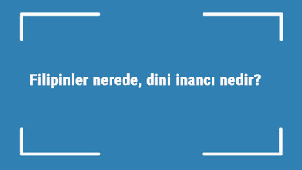 Filipinler nerede, dini inancı nedir Filipin şehirleri, asgari ücreti ve para birimi