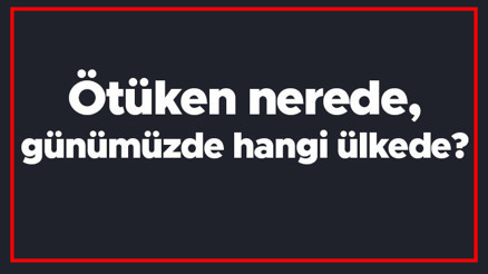 Ötüken nerede, günümüzde hangi ülkede Ötüken Türkler için neyi ifade eder