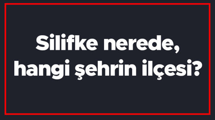 Silifke nerede, hangi şehrin ilçesi Silifke ilçesinin nesi meşhur
