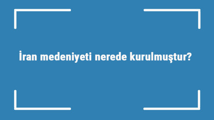 İran medeniyeti nerede kurulmuştur Özellikleri nelerdir İran uygarlığının felsefeye etkileri İran medeniyeti nerede kurulmuştur Özellikleri nelerdir İran uygarlığının felsefeye etkileri