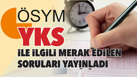 ÖSYM, YKS ile ilgili merak edilen soruları yayınladı