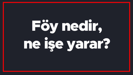 Föy nedir, ne işe yarar Föy kelimesinin TDK sözlük anlamı