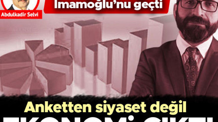 Anketten siyaset değil ekonomi çıktı