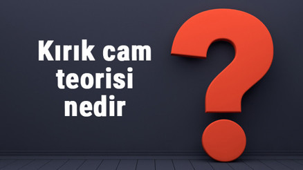 Kırık cam teorisi nedir Kırık camlar teorisi hakkında bilgiler Kırık cam teorisi nedir Kırık camlar teorisi hakkında bilgiler