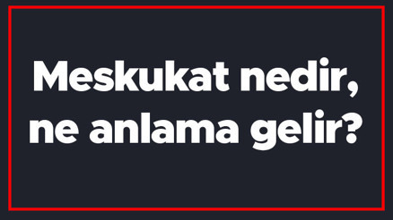 Meskukat nedir, ne anlama gelir İslamda meskukat bilimi
