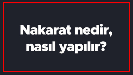 Nakarat nedir, nasıl yapılır Şarkının nakaratı ne demek