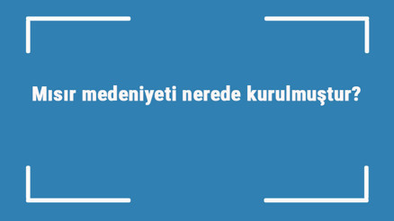 Mısır medeniyeti nerede kurulmuştur Özellikleri nelerdir Antik mısır uygarlığı nasıl yok oldu
