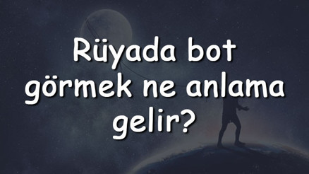 Rüyada bot görmek ne anlama gelir Rüyada bot ayakkabı giymek ve kaybetmek tabiri