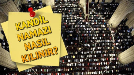 KANDİL NAMAZI NASIL KILINIR, KAÇ REKAT Miraç Kandili namazında okunacak dualar ve sureler neler Diyanet kandil namazının kılınışı