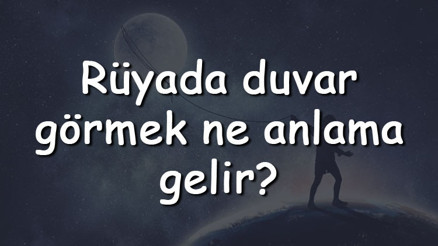 Rüyada duvar görmek ne anlama gelir Rüyada duvar örmek, yıkılması ve boyama tabiri Rüyada duvar görmek ne anlama gelir Rüyada duvar örmek, yıkılması ve boyama tabiri