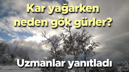 Kar yağarken gök gürlemesi olur mu, şimşek çakması neden görülür Uzmanlar merak uyandıran doğa olayını değerlendirdi...