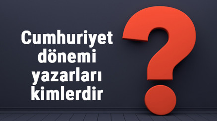 Cumhuriyet dönemi yazarları kimlerdir ve özellikleri nelerdir Cumhuriyet dönemi yazarlarının eserleri ve kitapları
