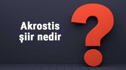 Akrostis şiir nedir, nasıl yazılır ve özellikleri nelerdir Akrostiş şiir örnekleri