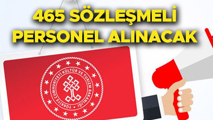 Kültür ve Turizm Bakanlığı personel alımı yapacak 465 sözleşmeli personel alımı başvuruları ne zaman yapılacak
