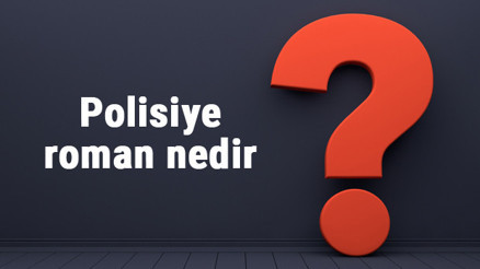 Polisiye roman nedir ve özellikleri nelerdir Polisiye roman örnekleri ve önerileri