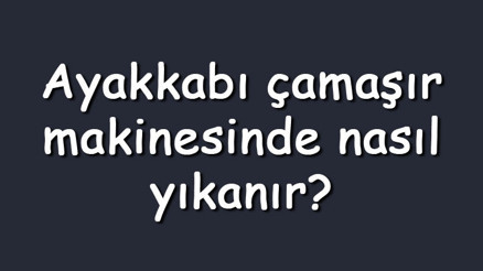 Ayakkabı çamaşır makinesinde nasıl yıkanır Beyaz, siyah veya spor ayakkabılar hangi programda yıkanır Ayakkabı çamaşır makinesinde nasıl yıkanır Beyaz, siyah veya spor ayakkabılar hangi programda yıkanır