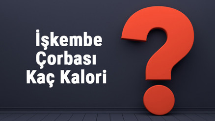 1 Porsiyon İşkembe Çorbası Kaç Kalori İşkembenin Besin Değerleri