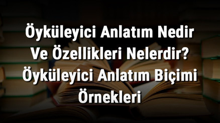 Öyküleyici Anlatım Nedir Ve Özellikleri Nelerdir Öyküleyici Anlatım Biçimi Örnekleri Öyküleyici Anlatım Nedir Ve Özellikleri Nelerdir Öyküleyici Anlatım Biçimi Örnekleri