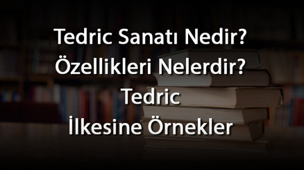 Tedric Sanatı Nedir Özellikleri Nelerdir Tedric İlkesine Örnekler