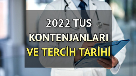 TUS tercih kılavuzu 2022: TUS tercihleri ne zaman bitecek İşte 2022 TUS kontenjanları ve tercih bilgileri