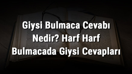 Giysi Bulmaca Cevabı Nedir Harf Harf Bulmacada Giysi Cevapları