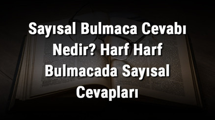 Sayısal Bulmaca Cevabı Nedir Harf Harf Bulmacada Sayısal Cevapları