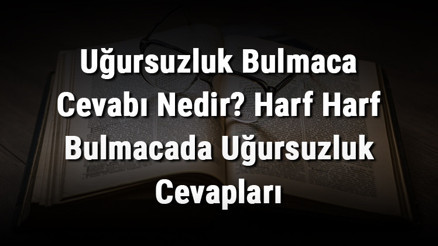 Uğursuzluk Bulmaca Cevabı Nedir Harf Harf Bulmacada Uğursuzluk Cevapları