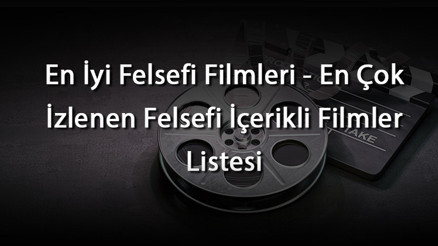 En İyi Felsefi Filmleri - En Çok İzlenen Felsefi İçerikli Filmler Listesi