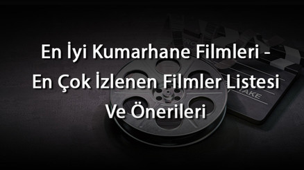 En İyi Kumarhane Filmleri - En Çok İzlenen Filmler Listesi Ve Önerileri