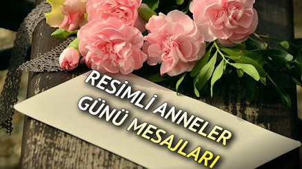 ANNELER GÜNÜ MESAJI VE SÖZLERİ: Hediye notları ve Whatsapp için anlamlı, kısa, duygusal, en güzel, eşe, resimli Anneler Günü mesajları alternatifleri