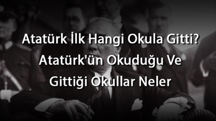 Atatürk İlk Hangi Okula Gitti Atatürkün Okuduğu Ve Gittiği Okullar Neler Atatürk İlk Hangi Okula Gitti Atatürkün Okuduğu Ve Gittiği Okullar Neler