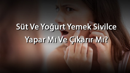 Süt Ve Yoğurt Yemek Sivilce Yapar Mı Ve Çıkarır Mı Süt Ve Yoğurt Yemek Sivilce Yapar Mı Ve Çıkarır Mı