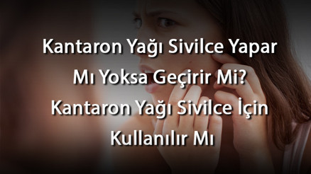 Kantaron Yağı Sivilce Yapar Mı Yoksa Geçirir Mi Kantaron Yağı Sivilce İçin Kullanılır Mı