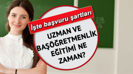 Uzman öğretmenlik başöğretmenlik eğitim ve sınavları ne zaman İşte MEB uzman ve başöğretmenlik sınavı başvuru şartları