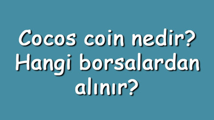 Cocos coin nedir Hangi borsalardan alınır Cocos-BCX ne zaman çıktı Ne iş yapar