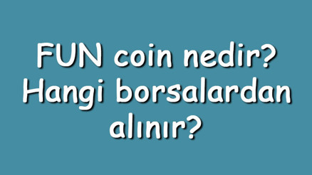 FUN coin nedir Hangi borsalardan alınır FUNToken ne zaman çıktı Ne iş yapar