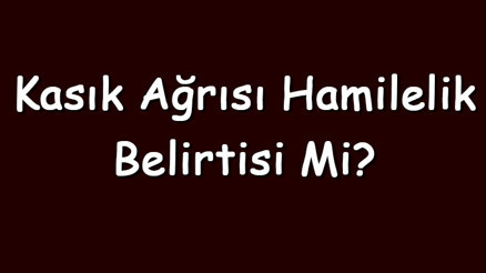 Kasık ağrısı hamilelik belirtisi mi Adetten sonra bacağa vuran sağ ve sol kasık ağrısı adet habercisi midir