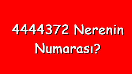 4444372 nerenin numarası 444 4 372 telefon numarası hangi firmaya ait 4444372 nerenin numarası 444 4 372 telefon numarası hangi firmaya ait