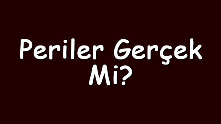 Periler gerçek mi Periler hakkında hikayeler ve efsaneler Periler gerçek mi Periler hakkında hikayeler ve efsaneler