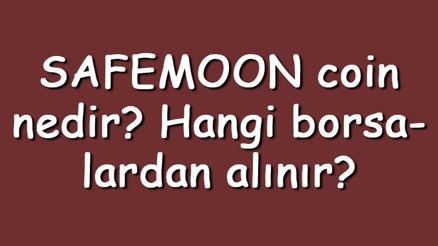 SAFEMOON coin nedir Hangi borsalardan alınır Safe Moon ne zaman çıktı Ne iş yapar SAFEMOON coin nedir Hangi borsalardan alınır Safe Moon ne zaman çıktı Ne iş yapar