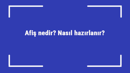 Afiş nedir Nasıl hazırlanır Afiş çalışması nasıl yapılır