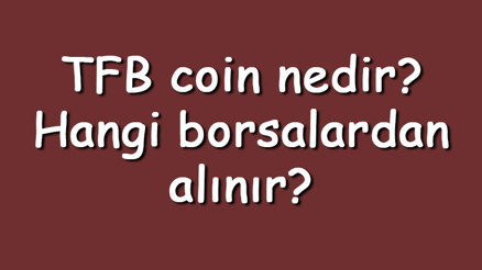 TFB coin nedir Hangi borsalardan alınır TrueFeedBack ne zaman çıktı Ne iş yapar TFB coin nedir Hangi borsalardan alınır TrueFeedBack ne zaman çıktı Ne iş yapar