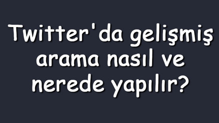 Twitterda gelişmiş arama nasıl ve nerede yapılır Advanced search çalışmayınca ne yapılır