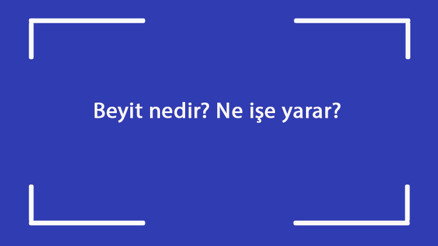 Beyit nedir Ne işe yarar Nazım birimi beyit ve bent nasıl bulunur