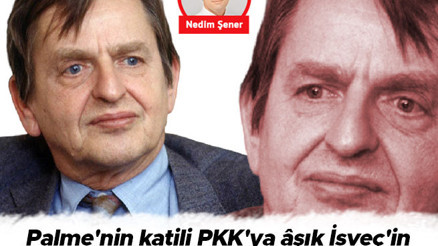 Palme’nin katili PKK’ya âşık İsveç’in Stockholm Sendromu (2)