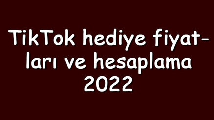 TikTok hediye fiyatları ve hesaplama 2023 - TikTok canlı yayın hediyeleri ne kadar para veriyor ve kaç TL